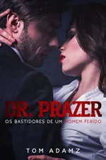 Cover of Dr. Prazer - Os Bastidores De Um Homem Ferido!