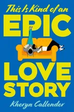 Cover of This Is Kind of an Epic Love Story