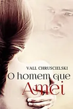 Cover of O homem que Amei