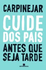 Cover of Cuide dos Pais antes que seja Tarde