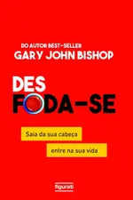 Cover of Desfoda-Se: Saia da sua Cabeça, Entre na sua Vida