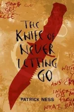 Cover of The Knife of Never Letting Go