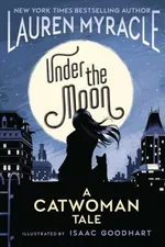 Cover of Under the Moon: A Catwoman Tale
