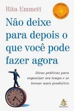 Capa de Não deixe para depois o que você pode fazer agora