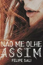 Cover of Não me olhe assim