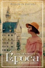 Cover of Como um romance de época e outros contos