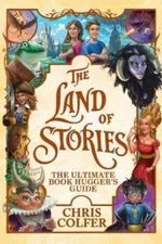 Cover of The Land of Stories: The Ultimate Book Hugger's Guide