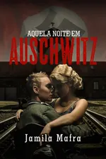 Cover of Aquela Noite Em Auschwitz