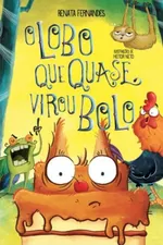 Cover of O Lobo Que Quase Virou Bolo