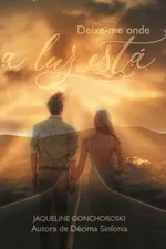Cover of Deixe-me onde a luz está