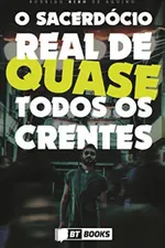 Cover of O sacerdócio real de quase todos os crentes