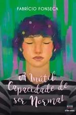 Cover of A Inútil Capacidade de Ser Normal