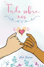 Cover of Tudo Sobre Nós (eBook)