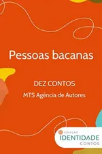 Cover of Pessoas bacanas: Dez contos - MTS Agência de Autores