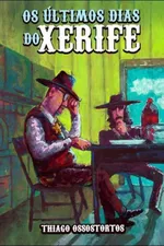 Cover of Os Últimos Dias do Xerife