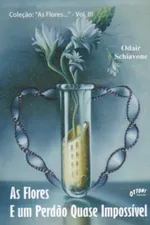 Cover of As Flores e um Perdão Quase Impossível