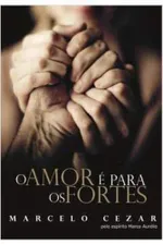 Cover of O Amor é Para os Fortes