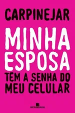 Cover of Minha esposa tem a senha do meu celular