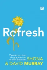 Cover of Refresh: Vivendo no ritmo da graça em um mundo acelerado