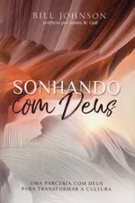 Cover of Sonhando com Deus - Bill Johnson