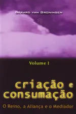 Cover of Criação e Consumação Vol. I