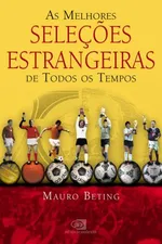 Cover of As Melhores Seleções Estrangeiras de todos os Tempos