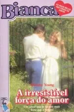Cover of A Irresistível Força do Amor