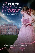 Cover of Ao Dispor do Seu Amor (Libertinos Livro 3)