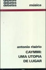 Cover of Caymmi: uma utopia de lugar
