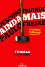 Cover of Desconstruindo Ainda Mais Paulo Freire