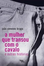 Cover of A mulher que transou com o cavalo