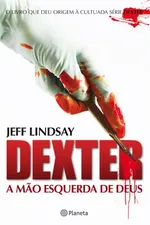 Cover of Dexter: A Mão Esquerda de Deus