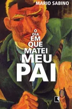 Cover of O dia em que matei meu pai