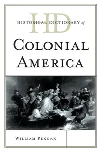 Historical dictionary of colonial America