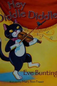 Cover of Hey Diddle Diddle, the Cat Plays the Fiddle by Eve Bunting