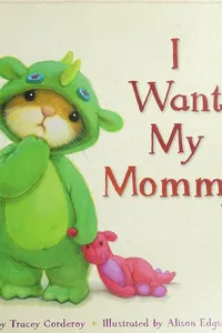I want my mommy!