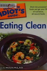 The complete idiot's guide to eating clean