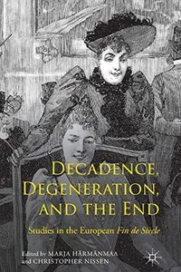 Decadence, Degeneration, and the End