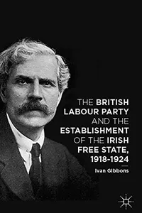 Capa de The British Labour Party and the Establishment of the Irish Free State, 1918-1924