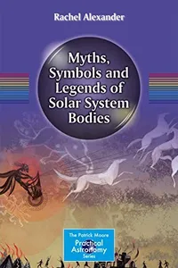 Myths, Symbols and Legends of Solar System Bodies