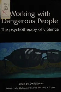 WORKING WITH DANGEROUS PEOPLE: THE PSYCHOTHERAPY OF VIOLENCE; ED. BY DAVID JONES