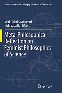 Meta-Philosophical Reflection on Feminist Philosophies of Science