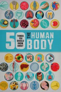 50 things you should know about the human body