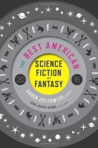 Cover of The Best American Science Fiction and Fantasy 2016 by John Joseph Adams