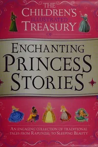 The children's illustrated treasury of enchanting princess stories