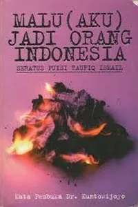 Malu (aku) jadi orang Indonesia
