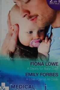 A Daddy for Baby Zoe? /  A Love Against All Odds