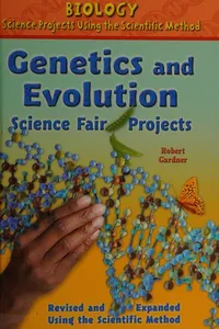 Genetics and evolution science fair projects, revised and expanded using the scientific method