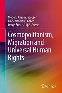 Cosmopolitanism, Migration and Universal Human Rights