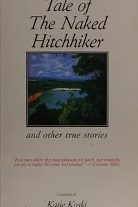 Tale of the naked hitchhiker and other true stories